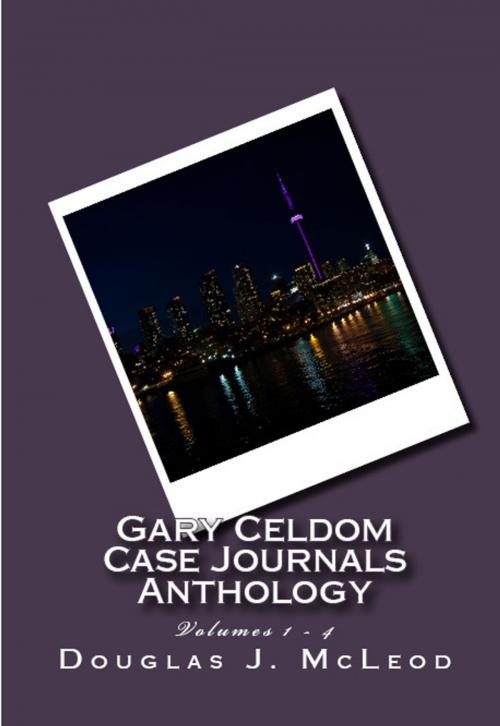 Cover of the book Gary Celdom Case Journals Anthology by Douglas J. McLeod, Douglas McLeod