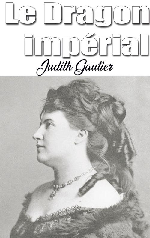 Cover of the book Le Dragon impérial by Judith Gautier, Judith Gautier