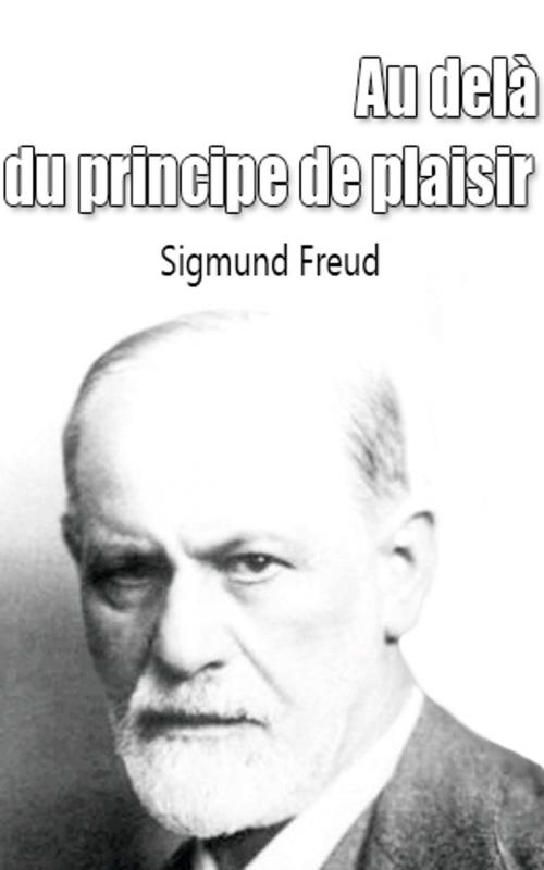 Cover of the book Au-delà du principe de plaisir by Sigmund Freud, Sigmund Freud