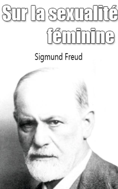 Cover of the book Sur la sexualité féminine by Sigmund Freud, Sigmund Freud
