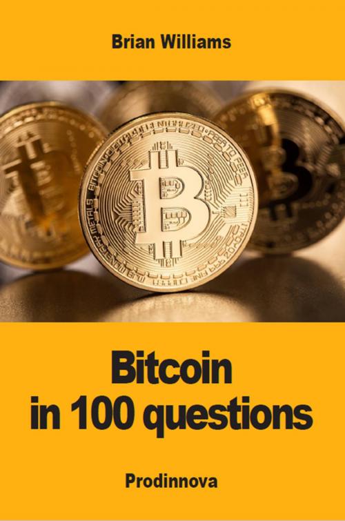 Cover of the book Bitcoin in 100 Questions by Brian Williams, Prodinnova
