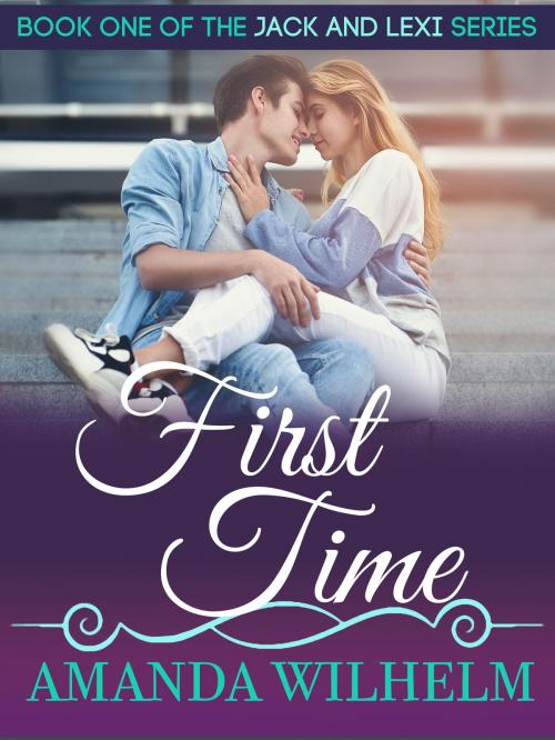 Cover of the book First Time by Amanda Wilhelm, Amanda