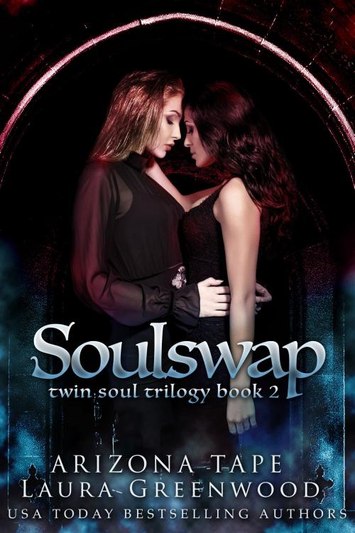 Cover of the book Soulswap by Arizona Tape, Laura Greenwood, Twin Soul Publishing