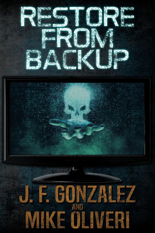 Cover of the book Restore from Backup by J. F. Gonzalez, Mike Oliveri, Crossroad Press