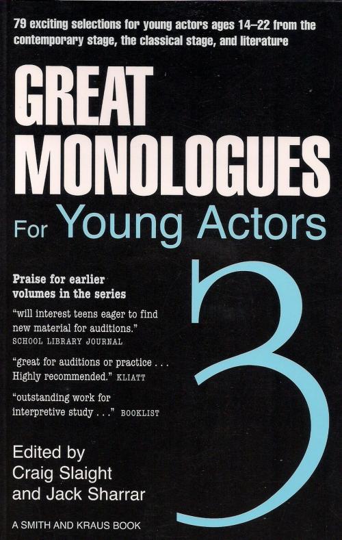 Cover of the book Great Monologues for Young Actors 3 by Craig Slaight, Jack Sharrar, Crossroad Press