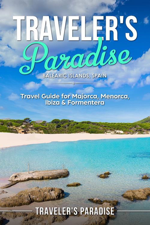 Cover of the book Traveler's Paradise - Bаlеаriс Iѕlаndѕ, Spain by Traveler's Paradise, Traveler's Paradise
