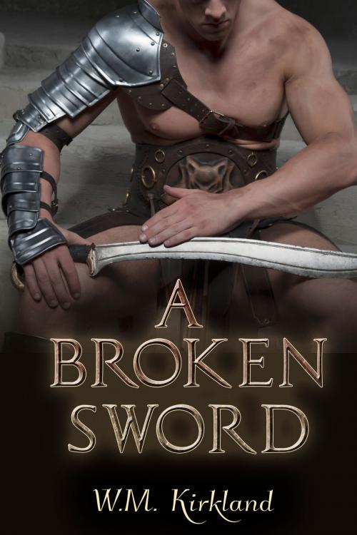 Cover of the book A Broken Sword by W.M. Kirkland, Charmed Chicken Media