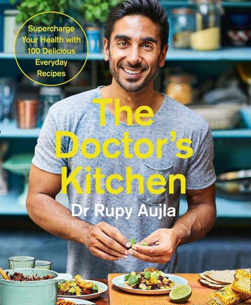 Cover of the book The Doctor’s Kitchen: Supercharge your health with 100 delicious everyday recipes by Dr Rupy Aujla, HarperCollins Publishers