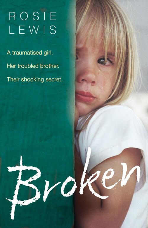 Cover of the book Broken: A traumatised girl. Her troubled brother. Their shocking secret. by Rosie Lewis, HarperCollins Publishers