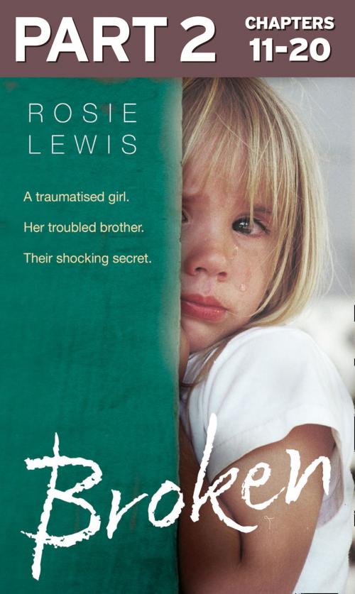 Cover of the book Broken: Part 2 of 3: A traumatised girl. Her troubled brother. Their shocking secret. by Rosie Lewis, HarperCollins Publishers