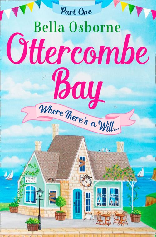 Cover of the book Ottercombe Bay – Part One: Where There’s a Will... (Ottercombe Bay Series) by Bella Osborne, HarperCollins Publishers