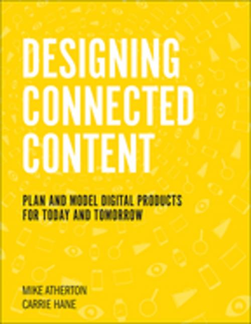 Cover of the book Designing Connected Content by Carrie Hane, Mike Atherton, Pearson Education