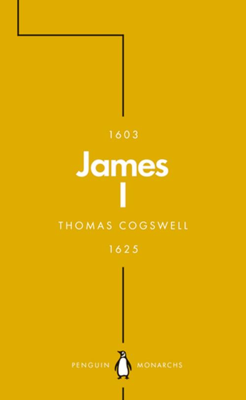 Cover of the book James I (Penguin Monarchs) by Thomas Cogswell, Penguin Books Ltd