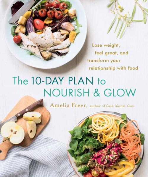 Cover of the book The 10-Day Plan to Nourish & Glow by Amelia Freer, Appetite by Random House