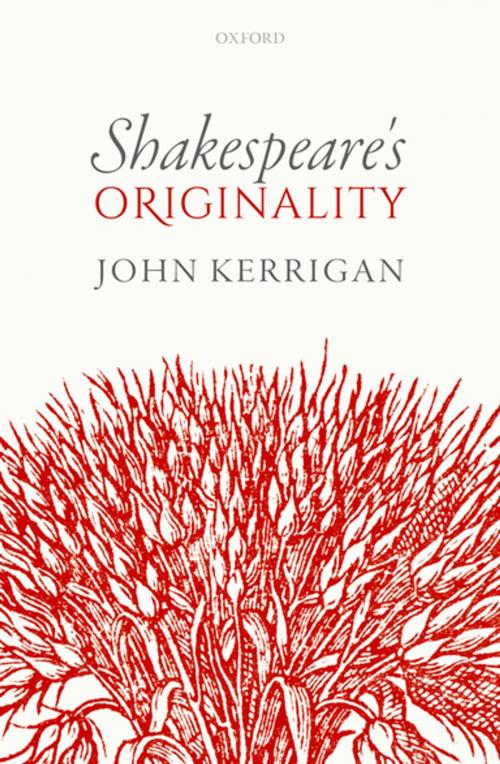 Cover of the book Shakespeare's Originality by John Kerrigan, OUP Oxford