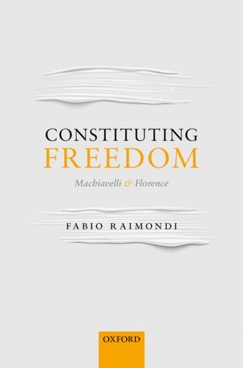 Cover of the book Constituting Freedom by Fabio Raimondi, OUP Oxford