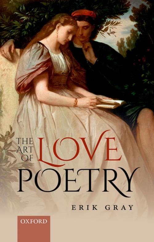 Cover of the book The Art of Love Poetry by Erik Gray, OUP Oxford