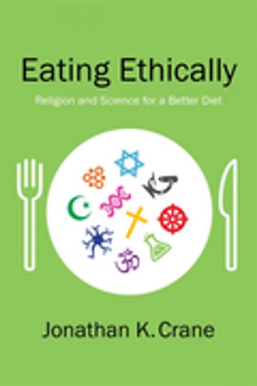 Cover of the book Eating Ethically by Jonathan K. Crane, Columbia University Press