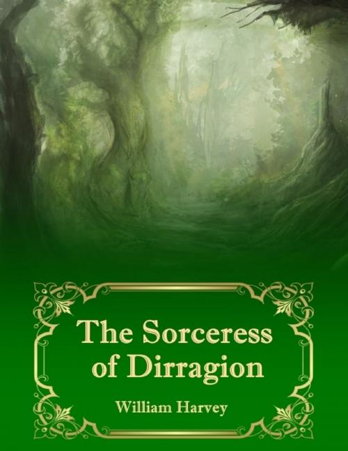 Cover of the book The Sorceress of Dirragion by William Harvey, Lulu.com