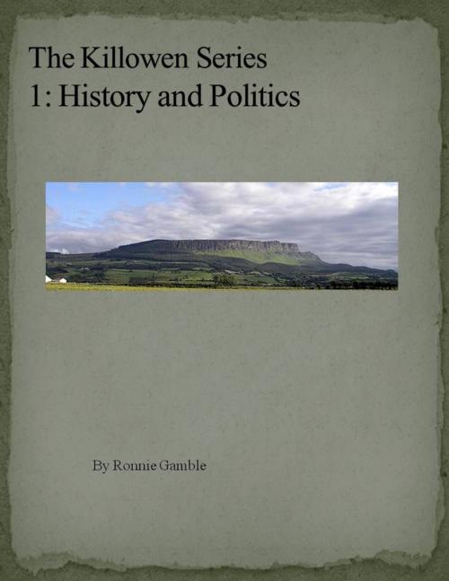 Cover of the book The Killowen Series 1: History and Politics by Ronnie Gamble, Lulu.com