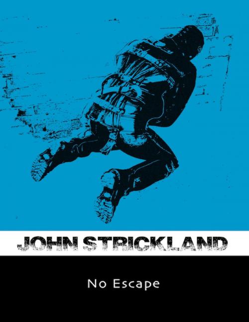 Cover of the book No Escape by John Strickland, Lulu.com