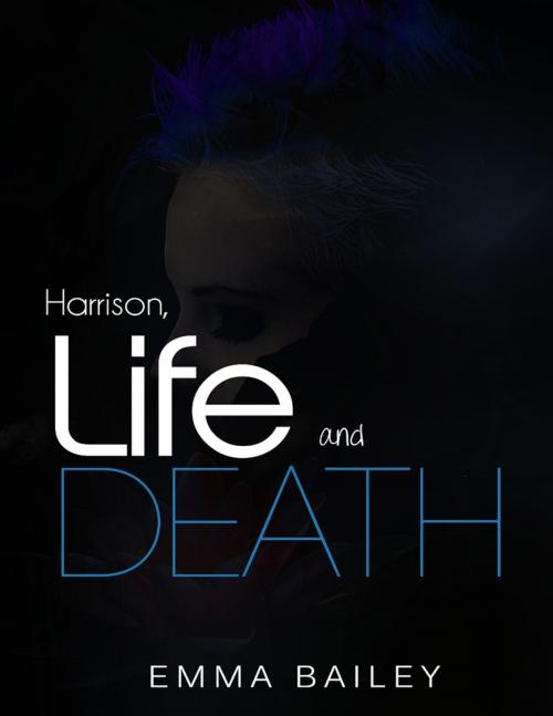 Cover of the book Harrison, Life and Death by Emma Bailey, Lulu.com