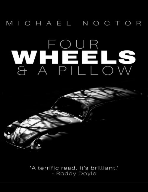 Cover of the book Four Wheels & a Pillow by Michael Noctor, Lulu.com