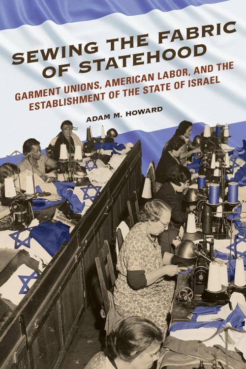 Cover of the book Sewing the Fabric of Statehood by Adam M Howard, University of Illinois Press