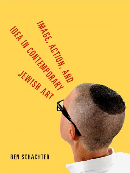Cover of the book Image, Action, and Idea in Contemporary Jewish Art by Ben Schachter, Penn State University Press