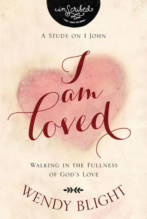 Cover of the book I Am Loved by Wendy Blight, InScribed, Thomas Nelson