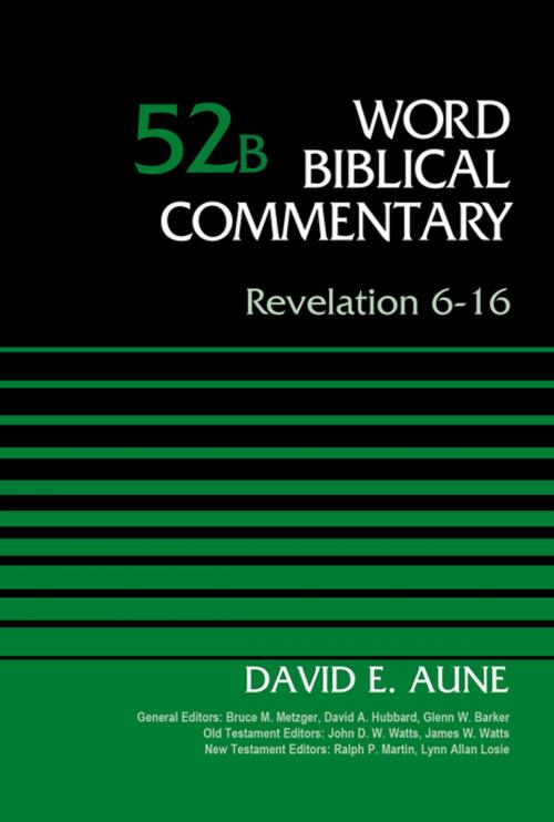 Cover of the book Revelation 6-16, Volume 52B by Dr. David Aune, Bruce M. Metzger, David Allen Hubbard, Glenn W. Barker, John D. W. Watts, James W. Watts, Ralph P. Martin, Lynn Allan Losie, Zondervan Academic