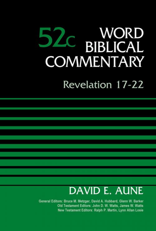 Cover of the book Revelation 17-22, Volume 52C by Dr. David Aune, Bruce M. Metzger, David Allen Hubbard, Glenn W. Barker, John D. W. Watts, James W. Watts, Ralph P. Martin, Lynn Allan Losie, Zondervan Academic