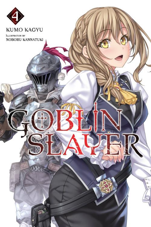 Cover of the book Goblin Slayer, Vol. 4 (light novel) by Kumo Kagyu, Noboru Kannatuki, Yen Press