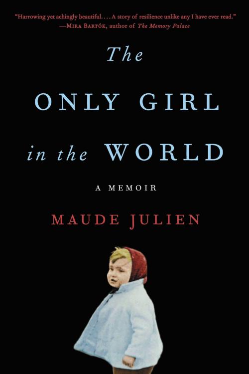 Cover of the book The Only Girl in the World by Maude Julien, Little, Brown and Company