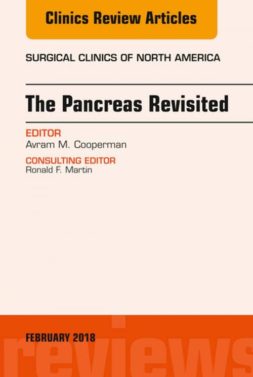 Cover of the book The Pancreas Revisited, An Issue of Surgical Clinics, E-Book by Avram M. Cooperman, MD, Elsevier Health Sciences