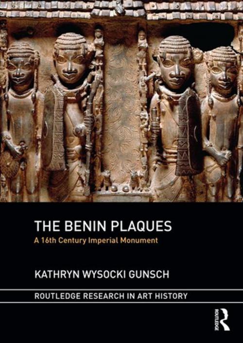 Cover of the book The Benin Plaques by Kathryn Wysocki Gunsch, Taylor and Francis