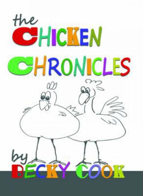Cover of the book The Chicken Chronicles by Becky Cook, Becky Cook