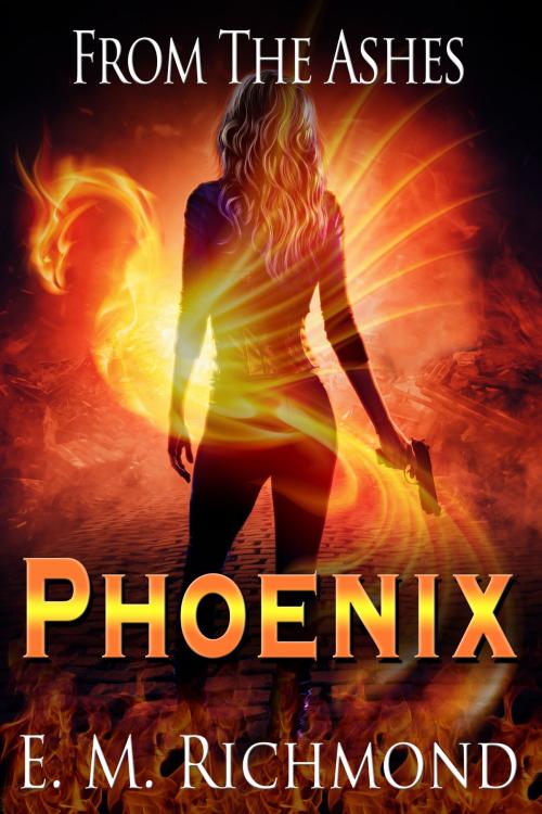 Cover of the book From The Ashes: Phoenix by E M Richmond, E M Richmond