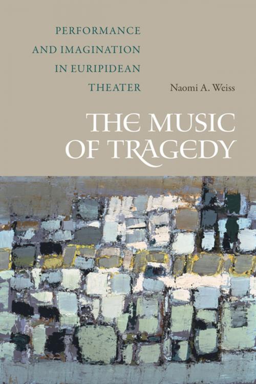 Cover of the book The Music of Tragedy by Naomi A. Weiss, University of California Press