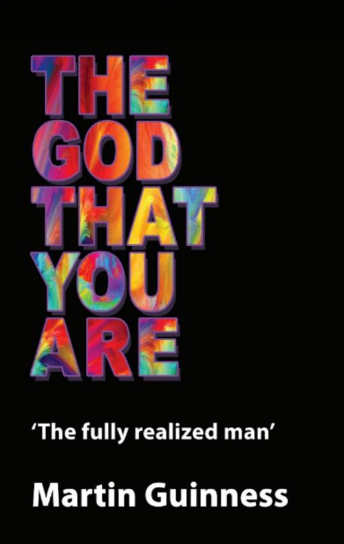 Cover of the book The god that you are by Martin Guinness, Guinness Entertainment