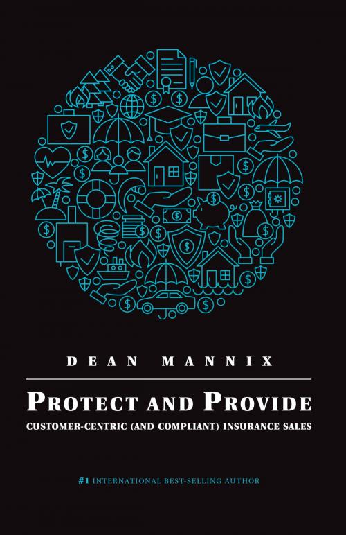 Cover of the book Protect and Provide: Customer-Centric (and Compliant) Insurance Sales by Dean Mannix, Evolve Global Publishing