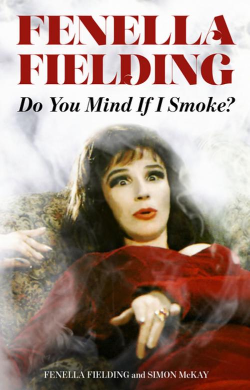 Cover of the book Do You Mind If I Smoke? by Fenella Fielding, Simon McKay, Peter Owen Publishers