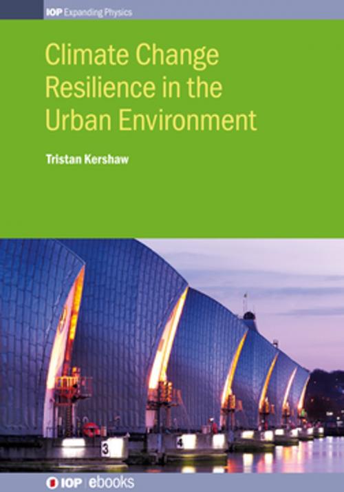 Cover of the book Climate Change Resilience in the Urban Environment by Dr Tristan Kershaw, Institute of Physics Publishing