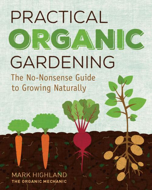 Cover of the book Practical Organic Gardening by Mark Highland, Cool Springs Press