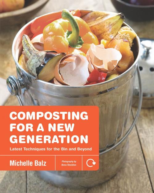 Cover of the book Composting for a New Generation by Michelle Balz, Anna Stockton, Cool Springs Press