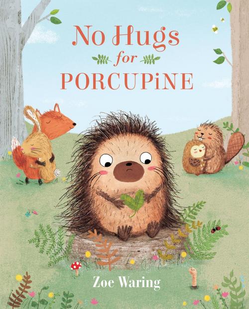 Cover of the book No Hugs for Porcupine by Zoe Waring, Running Press