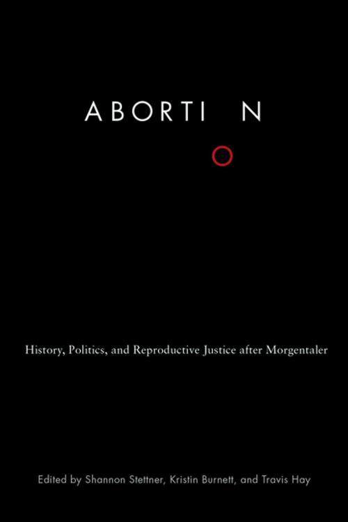 Cover of the book Abortion by Shannon Stettner, Kristin Burnett, Travis Hay, UBC Press