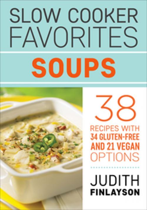 Cover of the book Slow Cooker Favorites: Soups by Judith Finlayson, Robert Rose