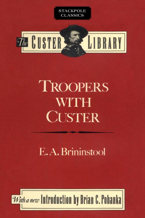 Cover of the book Troopers with Custer by E. A. Brininstool, J. W. Vaughn, Stackpole Books