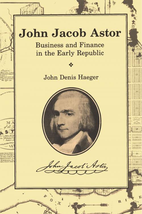 Cover of the book John Jacob Astor by John Denis Haeger, Wayne State University Press